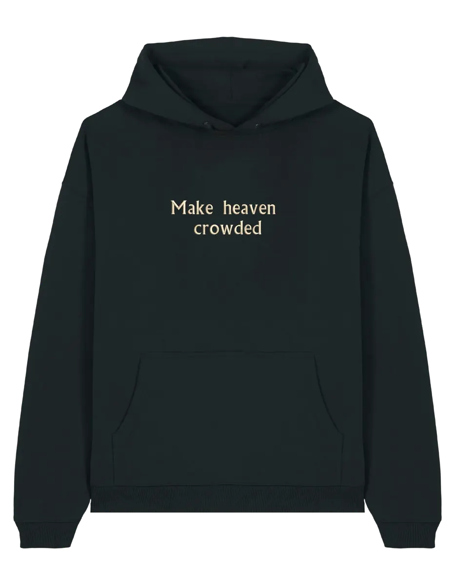 Make heaven crowded hoodie
