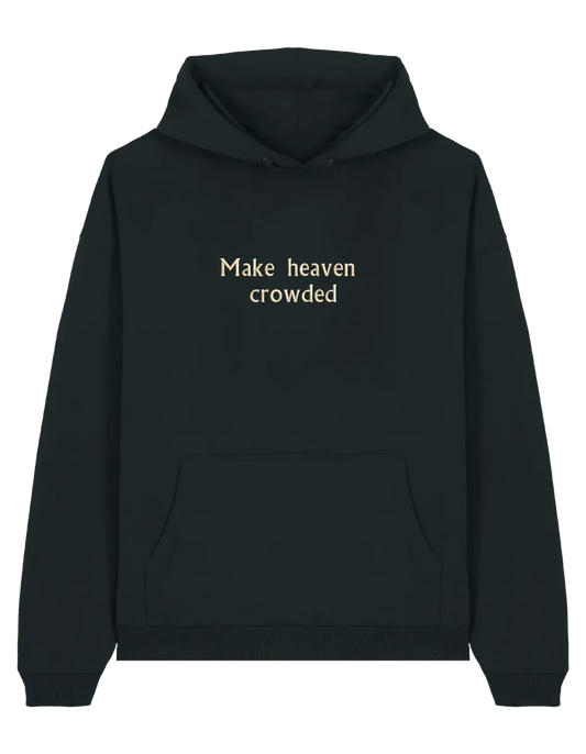 Make heaven crowded hoodie