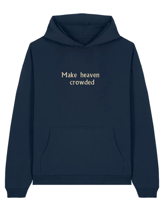Make heaven crowded hoodie