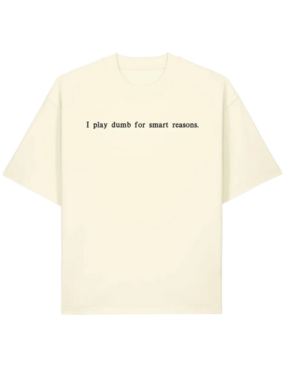 I play dumb tricou