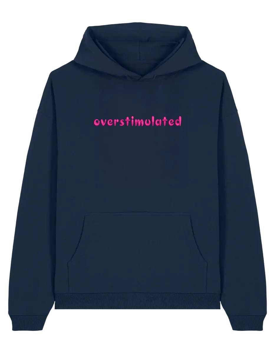 Overstimulated hoodie mesaje