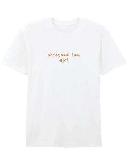 Tricou personalizat - design custom