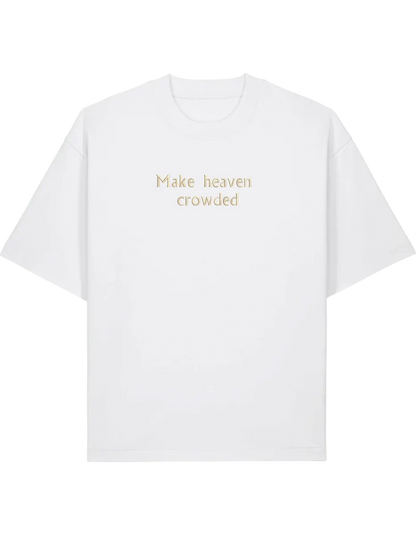 Make heaven crowded tricou