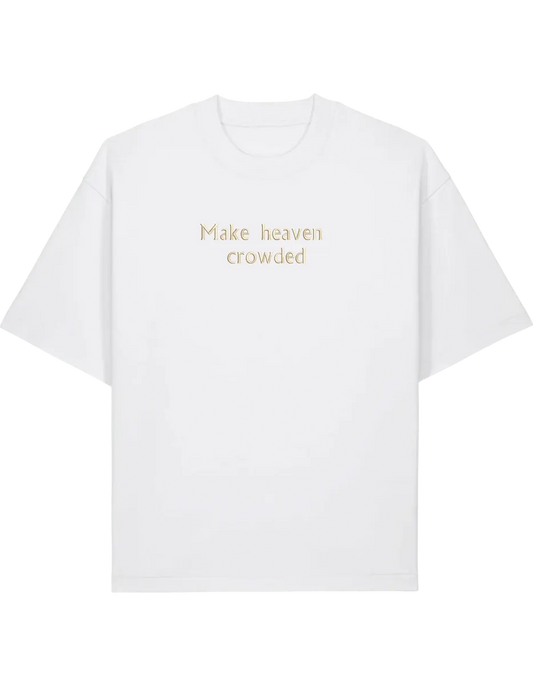 Make heaven crowded tricou