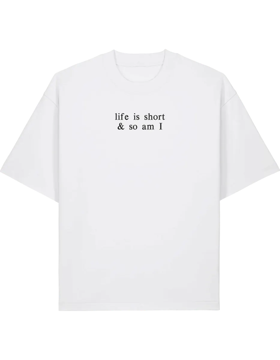 Life is short tricou