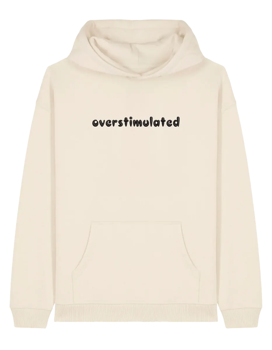 Overstimulated hoodie mesaje