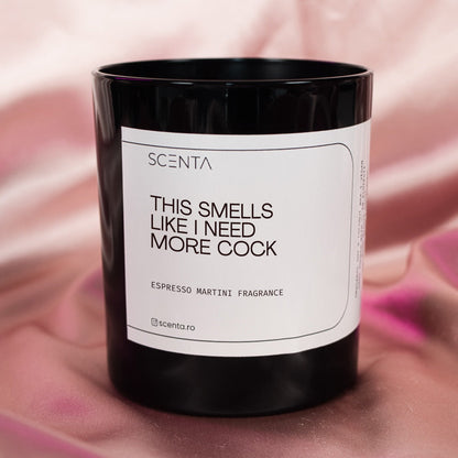 Lumânare parfumată Smells Like I Need More Cock