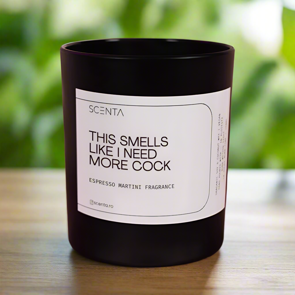 Lumânare parfumată Smells Like I Need More Cock